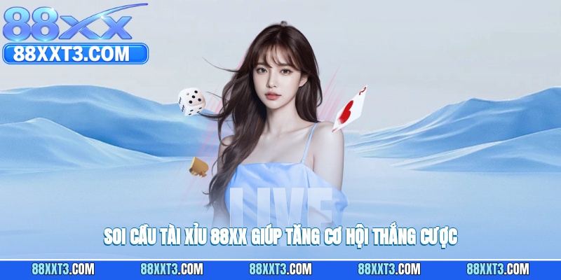 Soi cầu tài xỉu 88XX giúp tăng cơ hội thắng cược